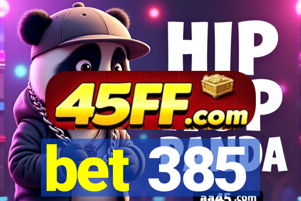 bet 385